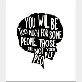 You Will Be Too Much For Some People, Not your People Posters and Art